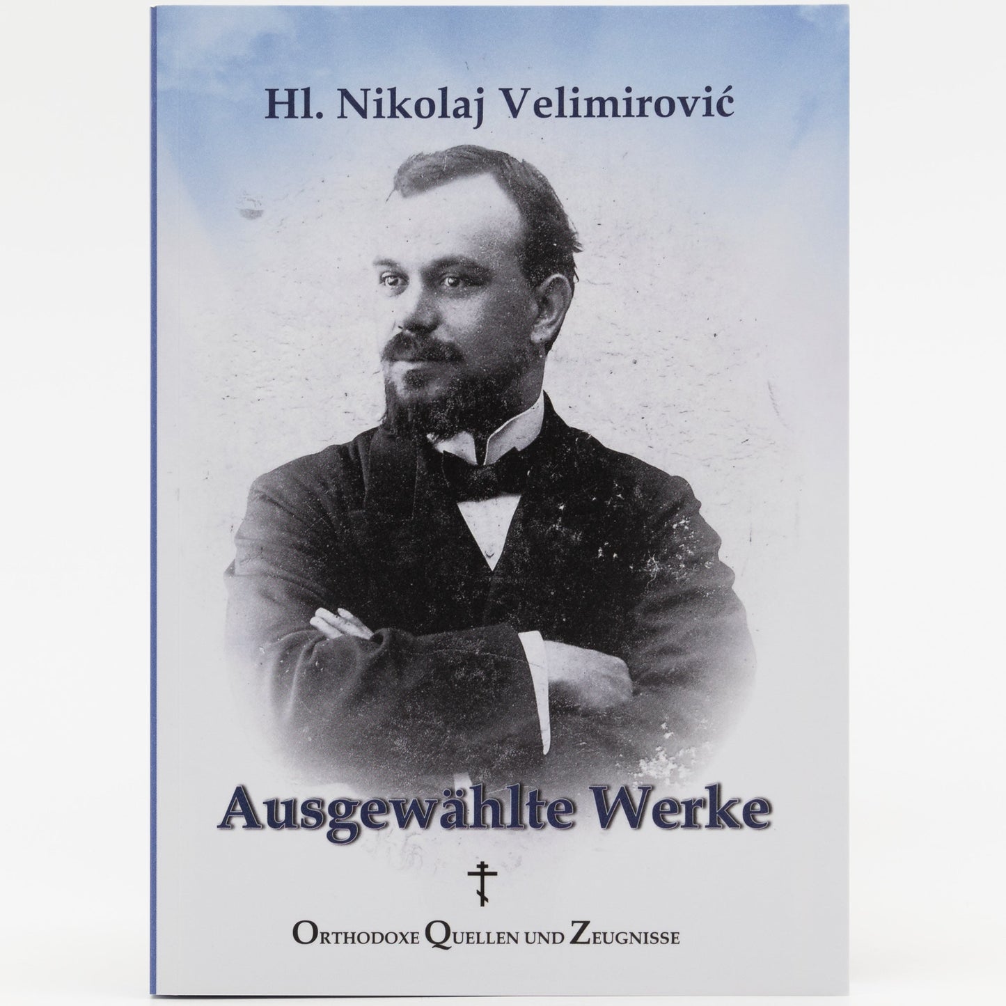 Ausgewählte Werke: Orthodoxe Quellen und Zeugnisse - Hl. Nikolaj Velimirović