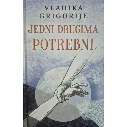 Jedni drugima potrebni - Vladika Grigorije (latinica)