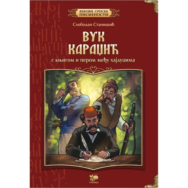 Vuk Karadžić: S knjigom i perom među hajducima - Slobodan Stanišić