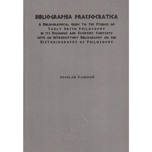 Bibliographia Praesocratica - Bogoljub Šijaković